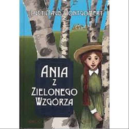 Okładka książki Ania z Zielonego Wzgórza / Lucy Maud Montgomery ; ilustrowała Zuzanna Orlińska ; [przełożyła Magdalena Skrabek].