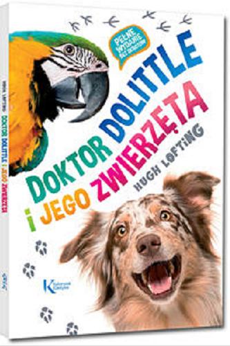 Okładka książki Doktor Dolittle i jego zwierzęta / Houg Lofting ; tłumaczenie Katarzyna Kmieć-Krzewniak, ilustracje Anna Cywińska.