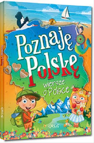 Okładka książki Poznaję Polskę : wiersze o Polsce / Patrycja Wojtkowiak-Skóra.
