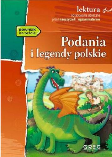 Okładka książki Podania i legendy polskie / opracowanie Barbara Włodarczyk, Miłosz Studziński, Maria Zagnińska ; [ilustracje: Oliwia Gajda].