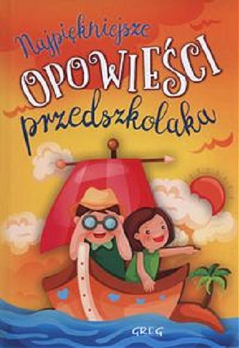 Okładka książki Najpiękniejsze opowieści przedszkolaka / Agnieszka Antosiewicz.