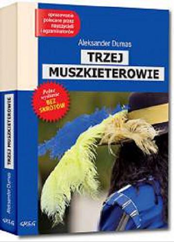 Okładka książki Trzej muszkieterowie / Aleksander Dumas ; opracowanie Lucyna Szary ; [ilustracje Łukasz Ciaciuch]