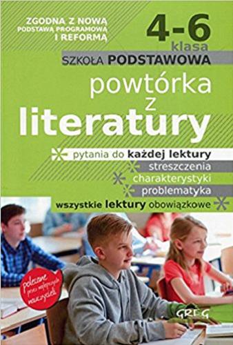 Okładka książki Powtórka z literatury : 4-6 : szkoła podstawowa / [aut. Małgorzata Białek et al.].
