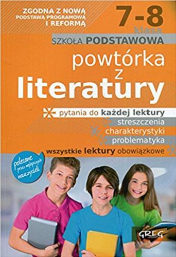 Okładka książki Powtórka z literatury : 7-8 klasa : szkoła podstawowa / Jakub Baczyński [et al.].