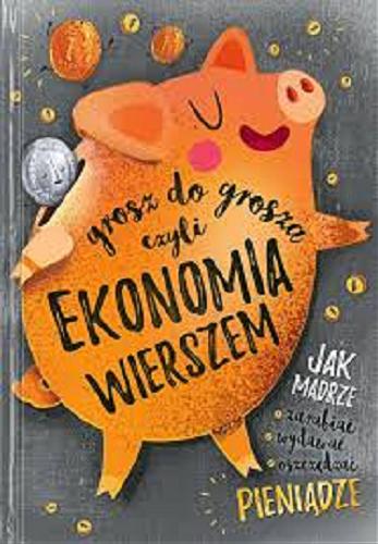 Okładka książki  Grosz do grosza czyli Ekonomia wierszem  5