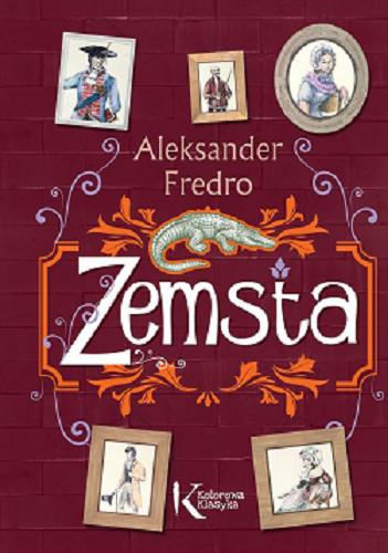 Okładka książki Zemsta : komedia w czterech aktach wierszem / Aleksander Fredro ; [ilustracje: Elżbieta Anna Sadkowski (Samek)].