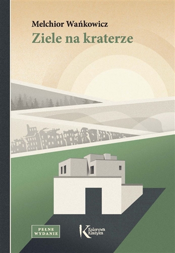 Okładka książki Ziele na kraterze / Melchior Wańkowicz ; opracowanie tekstu i posłowie Grzegorz Nowak.