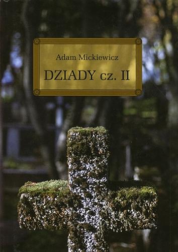 Okładka książki Dziady. Cz. 2 / Adam Mickiewicz ; [autor opracowania: Wojciech Rzehak ; ilustracje: Aleksandra Michalska-Szwagierczak].