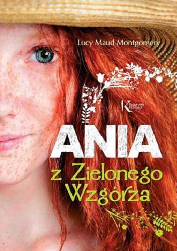 Okładka książki Ania z Zielonego Wzgórza / Lucy Maud Montgomery ; przekład Magdalena Skrabek ; ilustracje Oliwia Gajda.