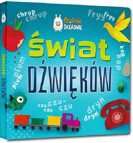 Okładka  Świat dźwięków / [ilustracje Małgorzata Pasterczyk ; opracowanie i redakcja Agnieszka Antosiewicz].