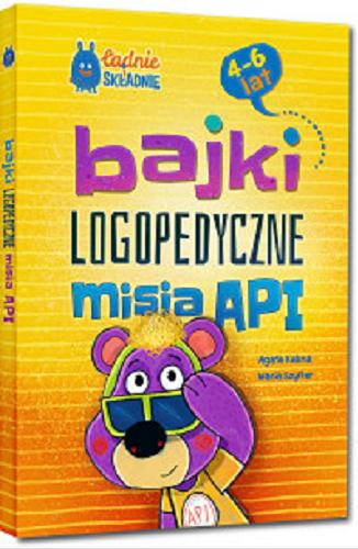 Okładka książki Bajki logopedyczne misia API / Agata Kalina, Maria Szyfter ; ilustracje: Artur Gulewicz.