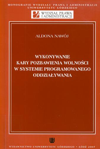 Okładka książki Wykonywanie kary pozbawienia wolności w systemie programowanego oddziaływania /  Aldona Nawój.