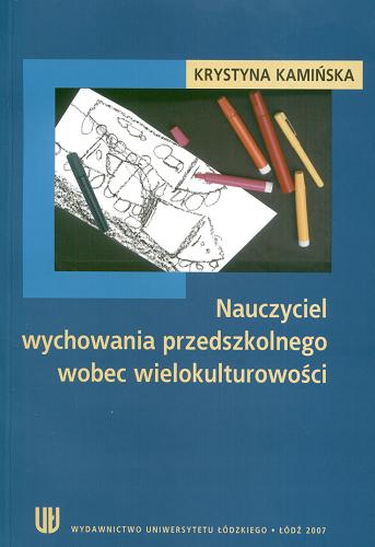 Okładka książki Nauczyciel wychowania przedszkolnego wobec wielokulturowości / Krystyna Kamińska.