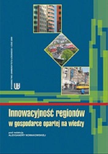 Okładka książki Innowacyjność regionów w gospodarce opartej na wiedzy / pod red. Aleksandry Nowakowskiej.