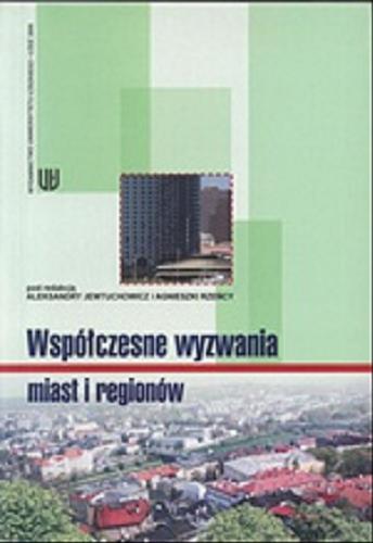 Okładka książki Współczesne wyzwania miast i regionów / pod red. Aleksandry Jewtuchowicz i Agnieszki Rzeńcy.