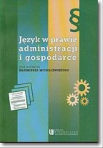 Okładka książki Język w prawie, administracji i gospodarce / pod red. Kazimierza Michalewskiego.