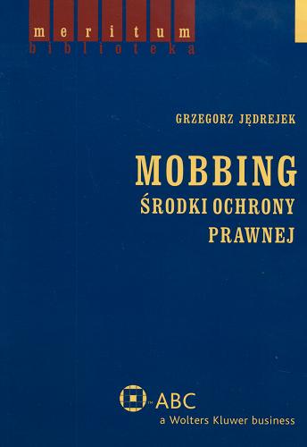 Okładka książki Mobbing : środki ochrony prawnej / Grzegorz Jędrejek.