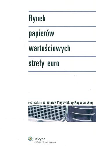 Okładka książki Rynek papierów wartościowych strefy euro / red. Wiesława Przybylska-Kapuścińska.