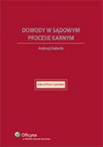 Okładka książki Dowody w sądowym procesie karnym / Andrzej Gaberle.