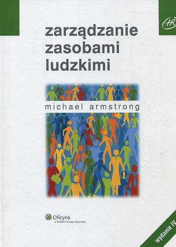 Okładka książki Zarządzanie zasobami ludzkimi / Michael Armstrong ; tł. Anna Hędrzak.