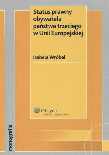 Okładka książki  Status prawny obywatela państwa trzeciego w Unii Europejskiej  1