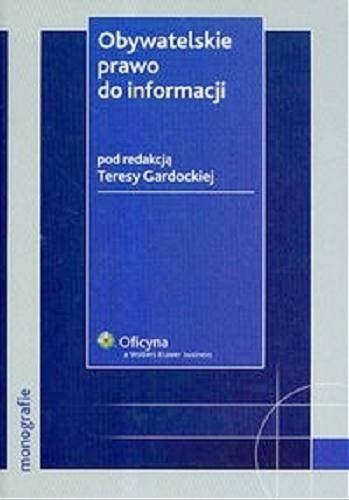 Okładka książki Obywatelskie prawo do informacji / pod red. Teresy Gardockiej ; aut. Marcin Bąkiewicz [et al.].