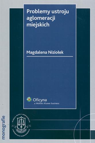 Okładka książki Problemy ustroju aglomeracji miejskich ze szczególnym uwzględnieniem Warszawy / Magdalena Niziołek.