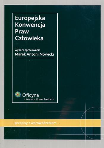 Okładka książki Europejska Konwencja Praw Człowieka / wybór i oprac. Marek Antoni Nowicki.