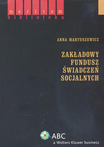 Okładka książki Zakładowy fundusz świadczeń socjalnych / Anna Martuszewicz.