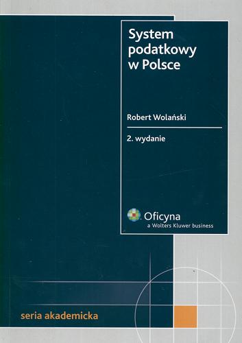 Okładka książki System podatkowy w Polsce /  Robert Wolański.