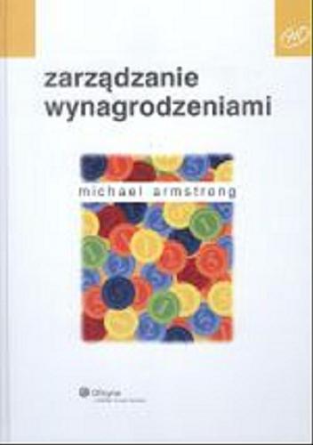 Okładka książki Zarządzanie wynagrodzeniami / Michael Armstrong ; przeł. Magdalena Lany.