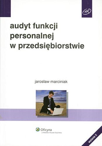 Okładka książki Audyt funkcji personalnej w przedsiębiorstwie / Jarosław Marciniak.