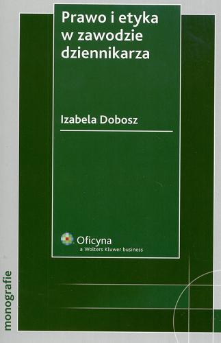Okładka książki Prawo i etyka w zawodzie dziennikarza / Izabela Dobosz.