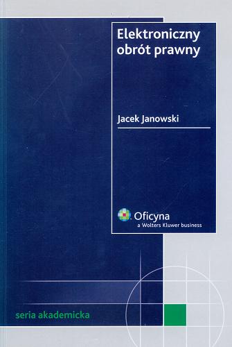 Okładka książki Elektroniczny obrót prawny / Jacek Janowski.