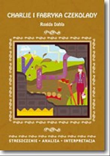 Okładka książki Charlie i fabryka czekolady Roalda Dahla / opracowanie: Danuta Anusiak.