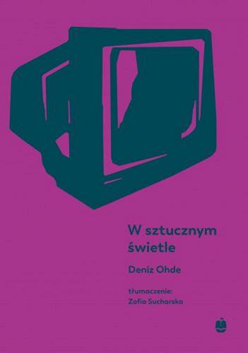 Okładka książki W sztucznym świetle / Deniz Ohde ; z języka niemieckiego przetłumaczyła Zofia Sucharska.