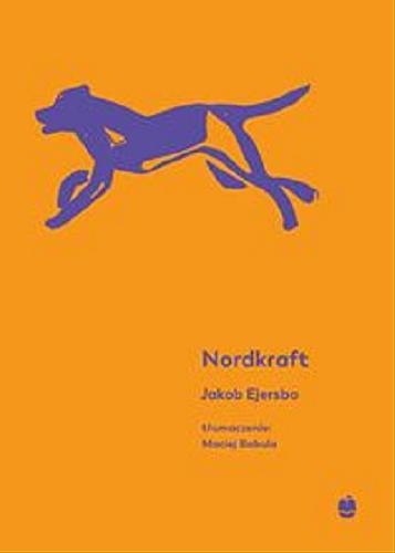 Okładka książki Nordkraft / Jakob Ejersbo ; tłumaczenie z języka duńskiego Maciej Bobula.
