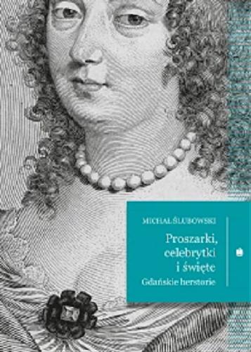 Okładka książki Proszarki, celebrytki i święte : gdańskie herstorie / Michał Ślubowski.
