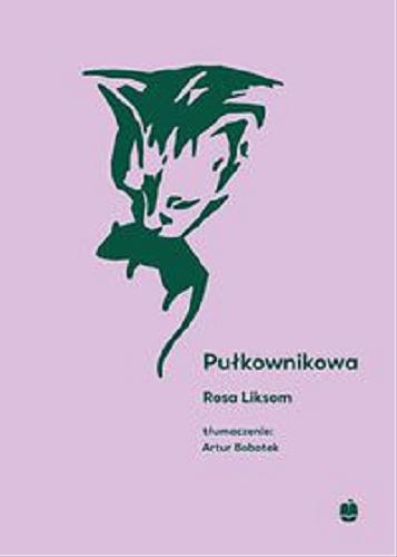 Okładka książki Pułkownikowa / Rosa Liksom ; z języka fińskiego przetłumaczył Artur Bobotek.