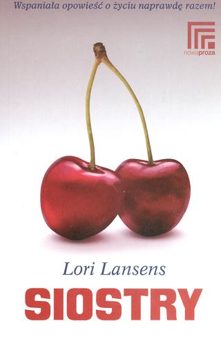 Okładka książki Siostry / Lori Lansens ; przeł. Maria Gębicka-Frąc.