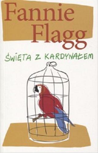 Okładka książki Święta z kardynałem / Fannie Flagg ; przełożył Wojciech Szypuła.