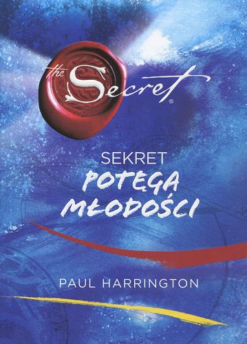 Okładka książki Sekret : potęga młodości / Paul Harrington ; [przekł. Beata Kubik].