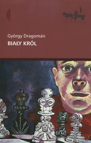 Okładka książki Biały król / György Dragomán ; przeł. [z węg.] Elżbieta Cygielska.