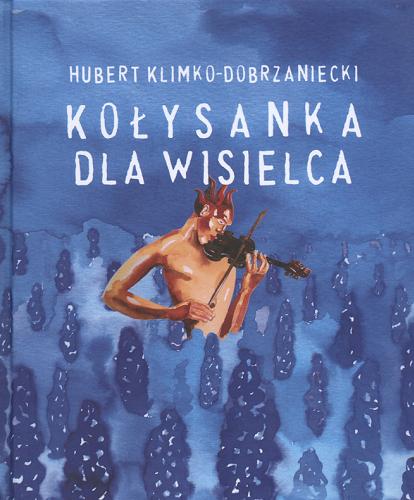 Okładka książki Kołysanka dla wisielca / Hubert Klimko-Dobrzaniecki.