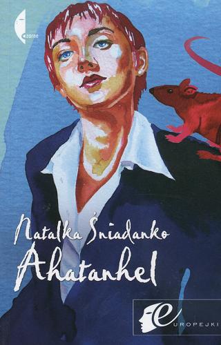 Okładka książki Ahatanhel / Natalka Śniadanko ; przełożyła Renata Rusnak.