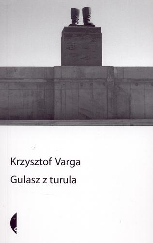 Okładka książki Gulasz z turula / Krzysztof Varga.