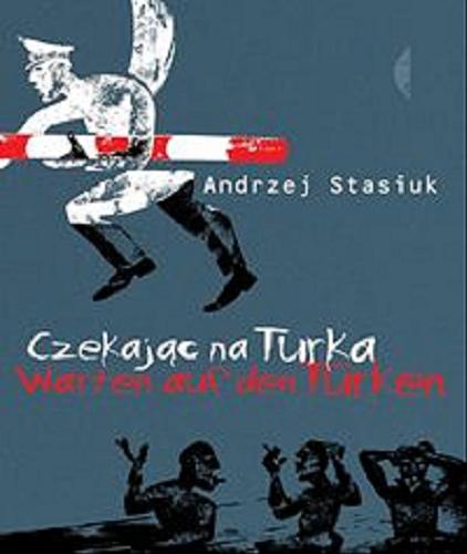 Okładka książki Czekając na Turka / Andrzej Stasiuk ; [Deautch von Olaf Kühl].