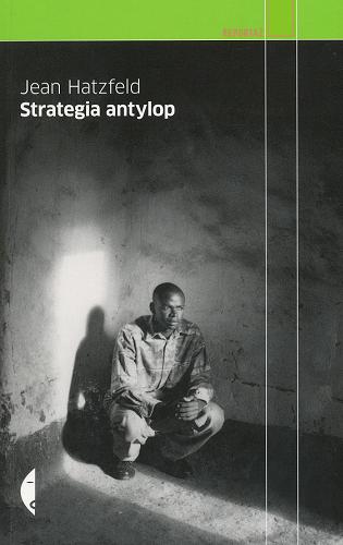 Okładka książki Strategia antylop / Jean Hatzfeld ; tł. Jacek Giszczak ; wstłp Olga Stanisławska.