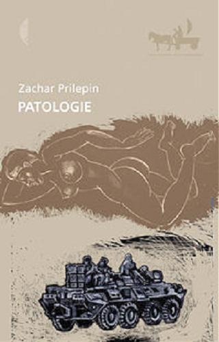 Okładka książki Patologie / Zachar Prilepin ; przeł. Małgorzata Buchalik.