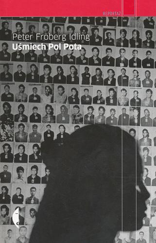 Okładka książki Uśmiech Pol Pota : (o pewnej szwedzkiej podróży przez Kambodżę Czerwonych Khmerów) / Peter Fröberg Idling ; przełożył Mariusz Kalinowski.